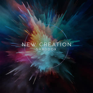 收聽Shaddox的NEW CREATION歌詞歌曲