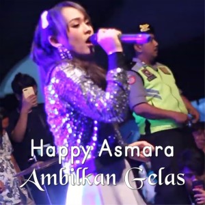 Listen to Ambilkan Gelas song with lyrics from Happy Asmara