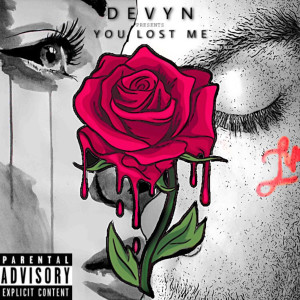 收聽Devyn的You Lost Me (Explicit)歌詞歌曲