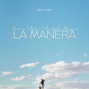 收聽Anibal Meyyes的La Manera (feat. Cauro Apa & DRT)歌詞歌曲