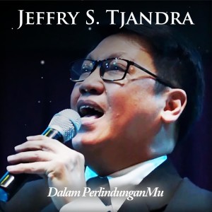 Album Dalam PerlindunganMu oleh Jeffry S. Tjandra