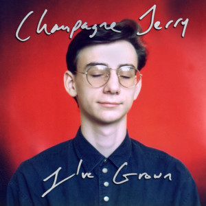 Album I've Grown (Explicit) from Champagne Jerry