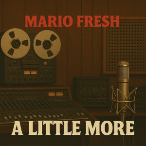 Album A Little More (Explicit) from Mario Fresh