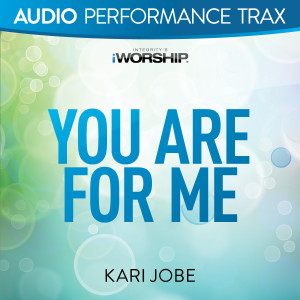 You Are For Me (Audio Performance Trax) dari Kari Jobe