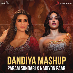 Album Dandiya Mashup (Param Sundari X Nadiyon Paar) from Sachin-Jigar