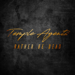 Temple Agents的專輯Rather Be Dead