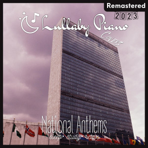 National Anthems Lullaby Piano Covers (Remastered 2023) dari Lullaby Piano