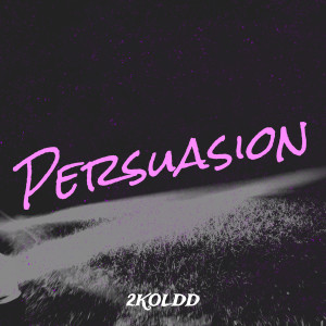 2koldd的專輯Persuasion (Explicit)