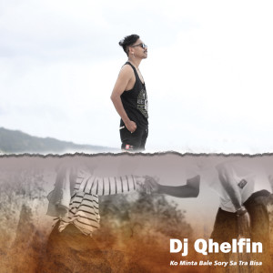 Dengarkan Ko Minta Bale Sory Sa Tra Bisa lagu dari DJ Qhelfin dengan lirik