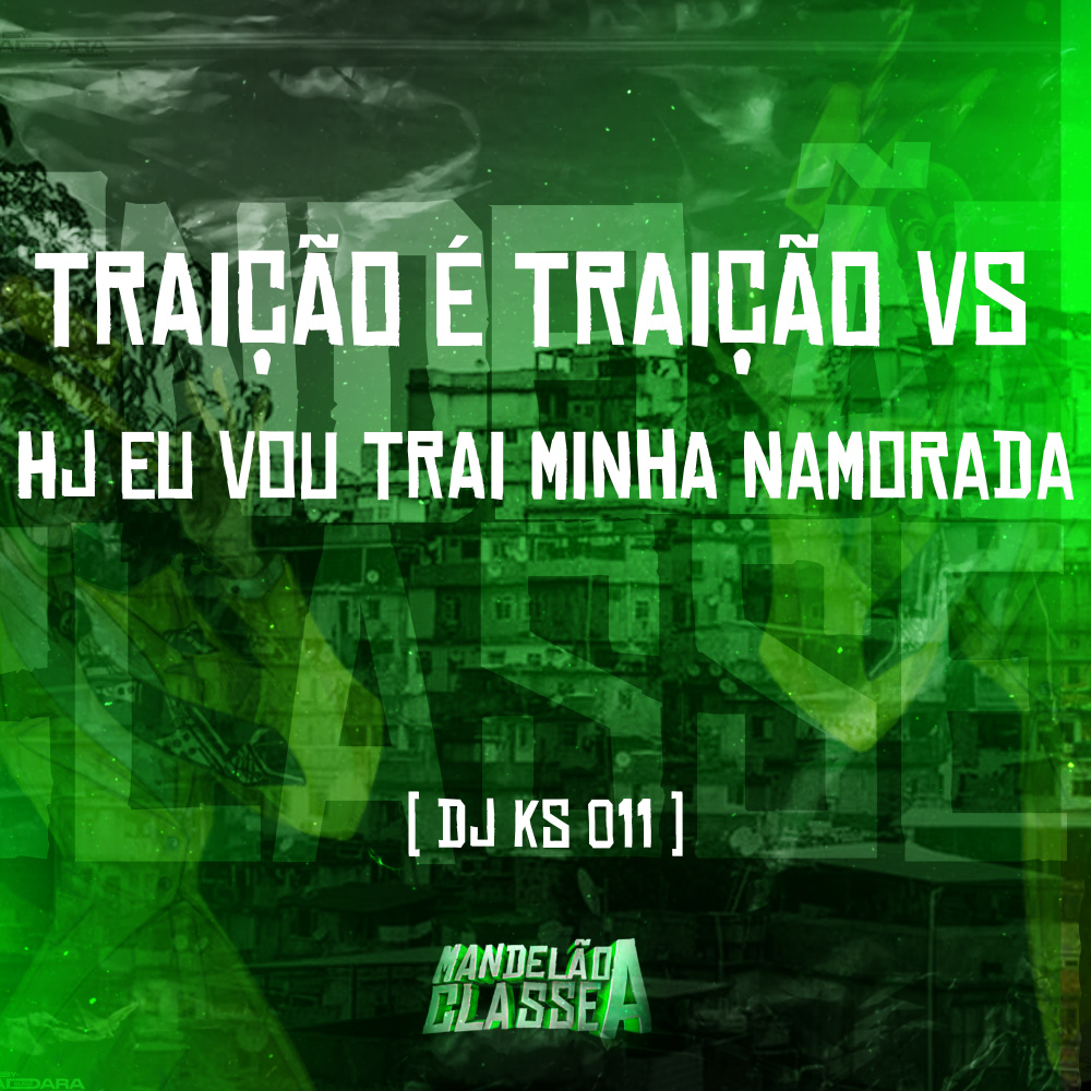 Traição É Traição Vs Hj Eu Vou Trai Minha Namorada