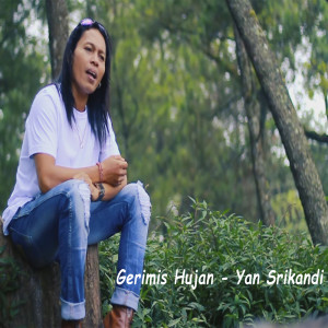 Dengarkan Gerimis Hujan lagu dari Yan Srikandi dengan lirik