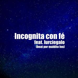 收聽albaro的Incognita con fé (junto a Lurcielago) (feat. maldito fen) (Explicit)歌詞歌曲