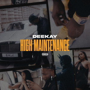 Listen to High Maintenance (Explicit) song with lyrics from Deekay
