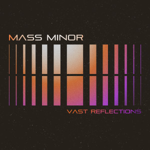 Album Vast Reflections (Explicit) from Mass Minor