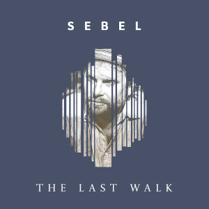 Listen to The Last Walk song with lyrics from Sebel