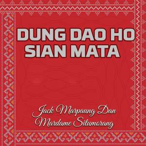 Listen to Dung Dao Ho Sian Mata song with lyrics from Jack Marpaung
