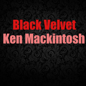 ดาวน์โหลดและฟังเพลง Black Velvet พร้อมเนื้อเพลงจาก Ken MacKintosh
