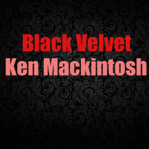 อัลบัม Black Velvet ศิลปิน Ken MacKintosh