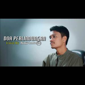 ดาวน์โหลดและฟังเพลง Do`a Perlindungan พร้อมเนื้อเพลงจาก Muhajir Lamkaruna