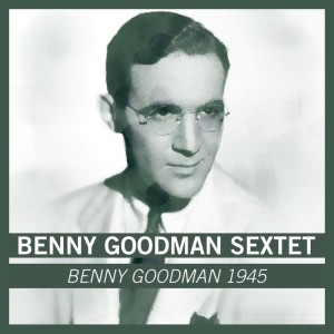 Album Benny Goodman 1945 oleh Benny Goodman Sextet