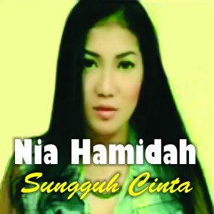 收聽Nia Hamidah的Sungguh Cinta歌詞歌曲
