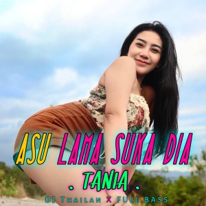 Album TANIA - ASU LAMA SUKA DIA oleh Shinta Gisul