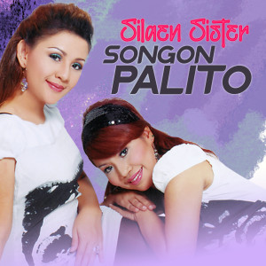 ดาวน์โหลดและฟังเพลง Songon Palito พร้อมเนื้อเพลงจาก Silaen Sister