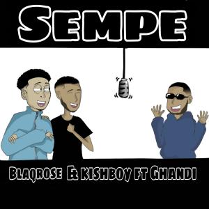 收聽BlaqRose的SEMPE (feat. Ghandi) (Explicit)歌詞歌曲