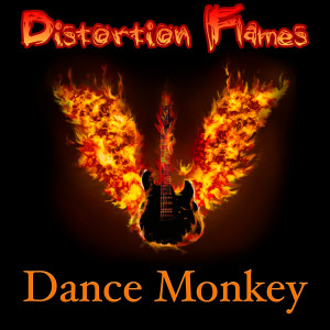 Listen to Dance Monkey (Cover) song with lyrics from Distortion Flames