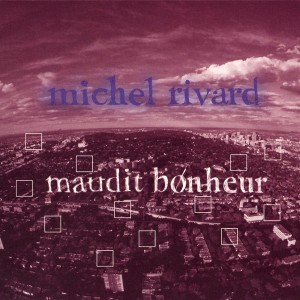 Michel Rivard的專輯Maudit bonheur