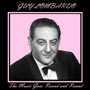 Guy Lombardo的專輯The Music Goes 'Round and Round