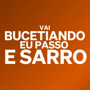 Dengarkan lagu Vai Bucetiando Eu Passo e Sarro (Explicit) nyanyian DJ Leonara Beat dengan lirik