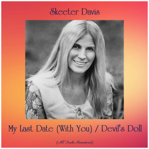 Dengarkan My Last Date (With You) (Remastered 2015) lagu dari Skeeter Davis dengan lirik