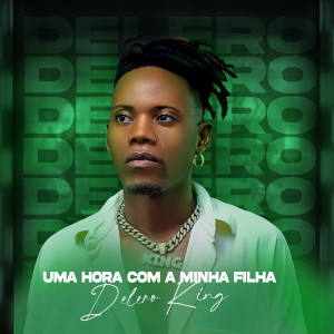Delero King的專輯Uma Hora Com a Minha Filha