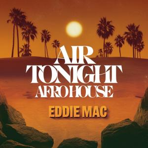收聽Eddie Mac的Air Tonight (Afro House)歌詞歌曲