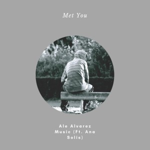 Listen to Met You song with lyrics from Ale Alvarez Music