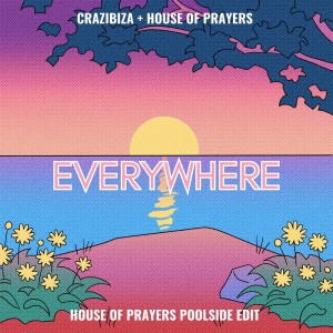 House of Prayers的专辑Everywhere (House of Prayers Poolside Edit)
