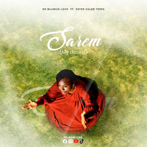 Dr Mlumun Love的專輯Sarem (My desire)