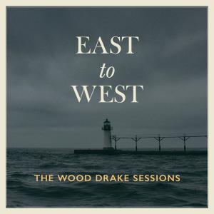 The Wood Drake Sessions的專輯East to West (feat. Melanie Penn)