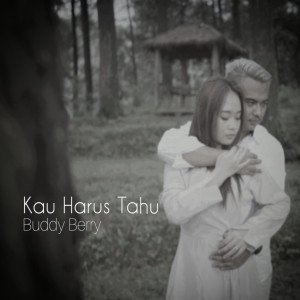 ดาวน์โหลดและฟังเพลง Kau Harus Tahu พร้อมเนื้อเพลงจาก Buddy Berry