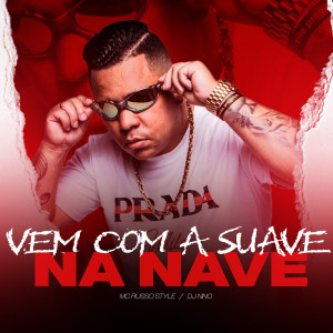 Listen to Vem Com a Suave Na Nave (Explicit) song with lyrics from MC Russo Style