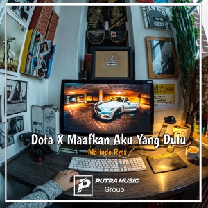 Album Dota / Maafkan Aku Yang Dulu from Malindo Rmx