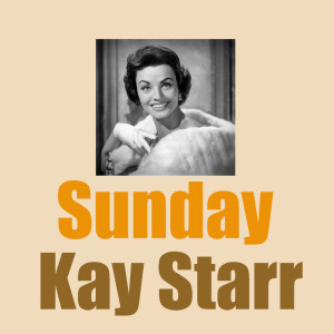 ดาวน์โหลดและฟังเพลง Sunday พร้อมเนื้อเพลงจาก Kay Starr