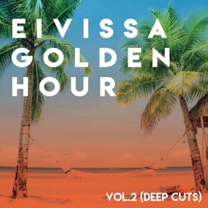 Album Eivissa Golden Hour, Vol.2 (Deep Cuts) oleh Various Artists