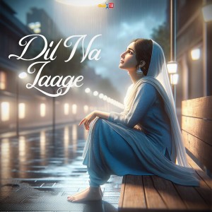 Listen to Dil Na Laage song with lyrics from Ravneet Singh