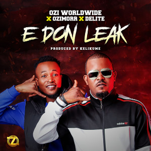 Listen to E Don Leak song with lyrics from Ozi Worldwide