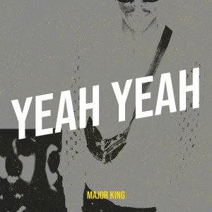 Listen to Yeah Yeah song with lyrics from Major King