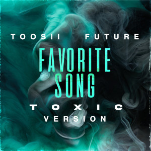 อัลบัม Favorite Song (Toxic Version) (Explicit) ศิลปิน Toosii