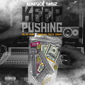AoneSick Dabiz的專輯Keep Pushing (feat. DR DB Kush & Annex Da Truth Serum) (Explicit)