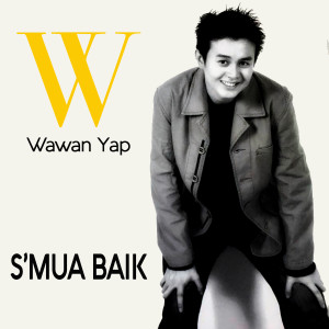 ดาวน์โหลดและฟังเพลง Semua Baik พร้อมเนื้อเพลงจาก Wawan Yap